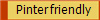 Pinter friendly 